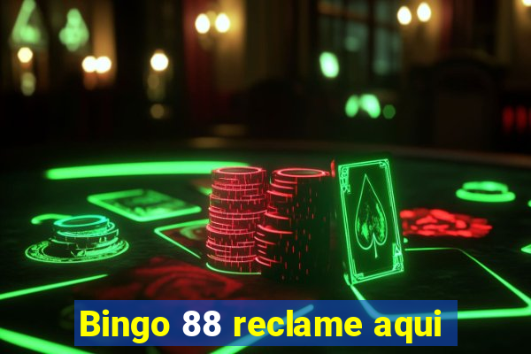 Bingo 88 reclame aqui